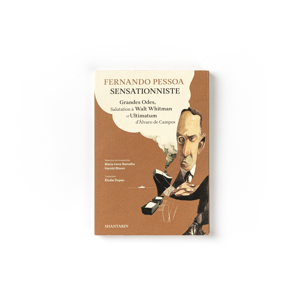 Fernando Pessoa Sensationniste. Grandes Odes, Salutation à Walt Whitman et Ultimatum d'Álvaro de Ca